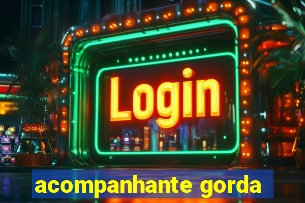 acompanhante gorda